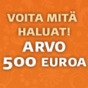 Voita mitä haluat! Arvo 500 Euroa